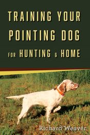 Training Your Pointing Dog for Hunting & Home - 1 Apr 2019