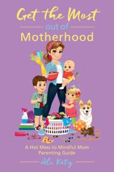 Get the Most out of Motherhood - 5 Sep 2017