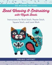 Bead Weaving and Embroidery with Miyuki Beads - 1 Apr 2022