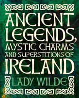 Ancient Legends, Mystic Charms and Superstitions of Ireland - 15 Oct 2021