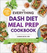 The Everything DASH Diet Meal Prep Cookbook - 17 Jan 2023