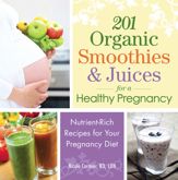 201 Organic Smoothies and Juices for a Healthy Pregnancy - 18 Jan 2013