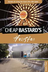 Cheap Bastard's® Guide to Houston - 1 Mar 2011