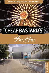 Cheap Bastard's® Guide to Houston - 1 Mar 2011