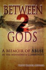 Between 2 Gods: A Memoir of Abuse in the Mennonite Community - 3 Mar 2015
