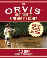 The ORVIS Kids' Guide to Beginning Fly Fishing - 15 Mar 2016