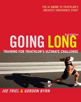 Going Long:Training for Triathlon's Ultimate Challenge, 2nd Ed. - 13 Sep 2013