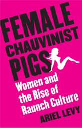 Female Chauvinist Pigs - 13 Sep 2005