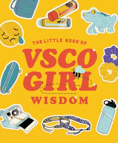 The Little Book of VSCO Girl Wisdom