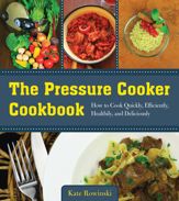 The Pressure Cooker Cookbook - 5 Jan 2016