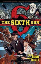 The Sixth Gun Vol. 1: Cold Dead Fingers - 26 Jan 2011