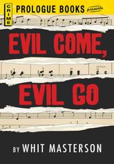 Evil Come, Evil Go - 15 Feb 2012