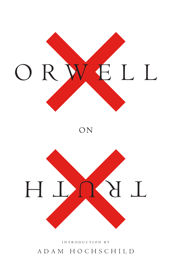 Orwell On Truth - 3 Apr 2018