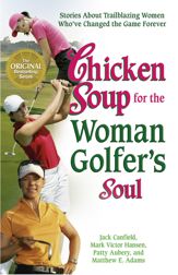 Chicken Soup for the Woman Golfer's Soul - 21 Aug 2012