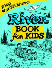 Willy Whitefeather's River Book for Kids - 1 Jan 1996