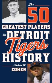 The 50 Greatest Players in Detroit Tigers History - 1 Oct 2015