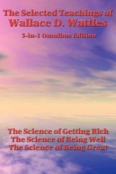 The Selected Teachings of Wallace D. Wattles - 28 Jun 2013