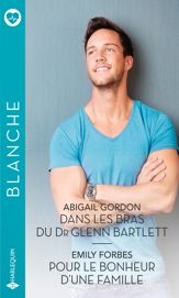 Dans les bras du Dr Glenn Bartlett - Pour le bonheur d'une famille - 1 Nov 2021