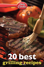 Betty Crocker 20 Best Grilling Recipes - 20 May 2013