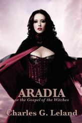 Aradia or the Gospel of the Witches - 1 Jul 2013