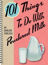 101 Things to do with Powdered Milk - 5 Apr 2013