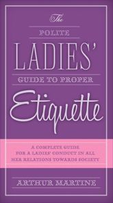 The Polite Ladies' Guide to Proper Etiquette - 16 Jun 2015