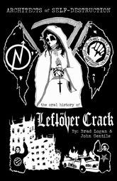 Architects of Self-Destruction: The Oral History of Leftöver Crack - 10 Aug 2021