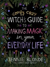 The Comfy Cozy Witch's Guide to Making Magic in Your Everyday Life - 3 Sep 2024