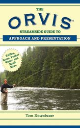 The Orvis Streamside Guide to Approach and Presentation - 20 Apr 2013