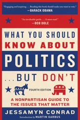 What You Should Know About Politics . . . But Don't, Fourth Edition - 17 May 2016