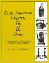Early American Copper, Tin & Brass - 1 Mar 1995