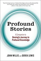 Profound Stories: A Companion to Deming's Journey to Profound Knowledge - 16 Jul 2024