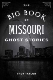 The Big Book of Missouri Ghost Stories - 17 Jul 2019