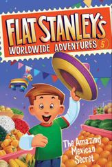 Flat Stanley's Worldwide Adventures #5: The Amazing Mexican Secret - 24 Aug 2010