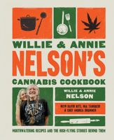 Willie and Annie Nelson's Cannabis Cookbook - 12 Nov 2024