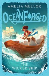 Oceanforged 1: The Wicked Ship: From the bestselling author of The Grandest Bookshop in the World - 29 Jul 2025