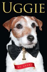 Uggie--My Story - 16 Oct 2012