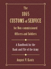 1865 Customs of Service for Non-Commissioned Officers & Soldiers - 1 Feb 2001