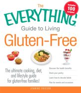 The Everything Guide to Living Gluten-Free - 18 Feb 2013