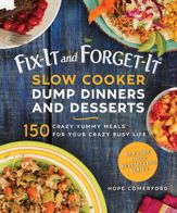 Fix-It and Forget-It Slow Cooker Dump Dinners and Desserts - 3 Jul 2018