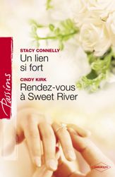 Un lien si fort - Rendez-vous à Sweet River (Harlequin Passions) - 1 Mar 2010