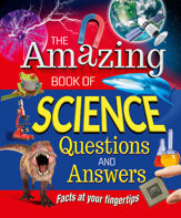 The Amazing Book of Science Questions and Answers - 1 Sep 2017