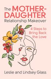 The Mother-Daughter Relationship Makeover - 16 Apr 2024