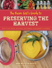 The Farm Girl's Guide to Preserving the Harvest - 1 May 2019