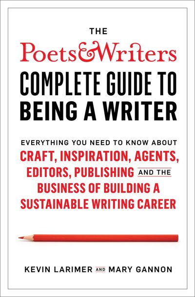 The Poets & Writers Complete Guide to Being a Writer