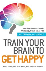 Train Your Brain to Get Happy - 18 May 2011