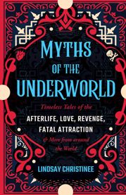 Myths of the Underworld - 12 Dec 2023