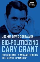 Bio-Politicizing Cary Grant - 27 Feb 2015