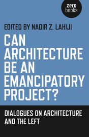 Can Architecture Be an Emancipatory Project? - 25 Mar 2016