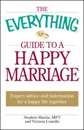 The Everything Guide to a Happy Marriage - 18 Jun 2009